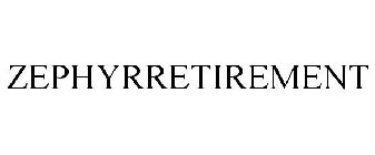 ZEPHYRRETIREMENT