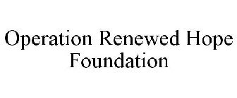 OPERATION RENEWED HOPE FOUNDATION