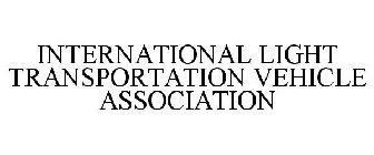 INTERNATIONAL LIGHT TRANSPORTATION VEHICLE ASSOCIATION