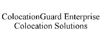 COLOCATIONGUARD ENTERPRISE COLOCATION SOLUTIONS