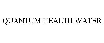 QUANTUM HEALTH WATER