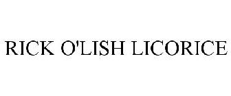 RICK O'LISH LICORICE
