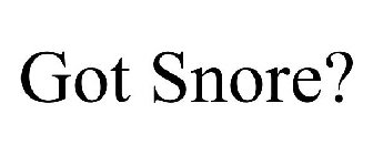 GOT SNORE?