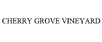 CHERRY GROVE VINEYARD