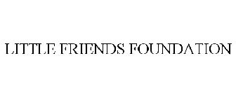 LITTLE FRIENDS FOUNDATION