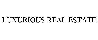 LUXURIOUS REAL ESTATE