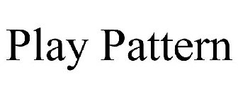 PLAY PATTERN