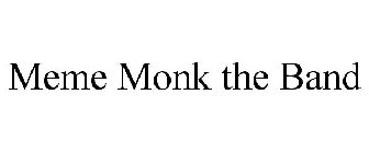 MEME MONK THE BAND
