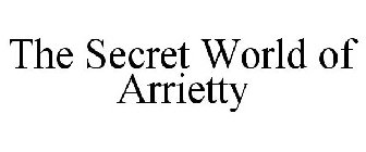 THE SECRET WORLD OF ARRIETTY