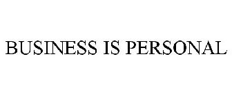 BUSINESS IS PERSONAL