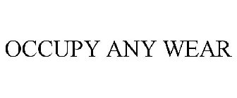 OCCUPY ANY WEAR