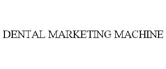 DENTAL MARKETING MACHINE