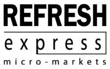 REFRESH EXPRESS MICRO-MARKETS