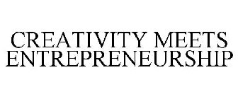 CREATIVITY MEETS ENTREPRENEURSHIP