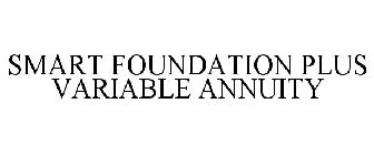 SMART FOUNDATION PLUS VARIABLE ANNUITY