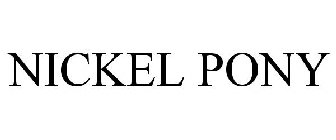 NICKEL PONY