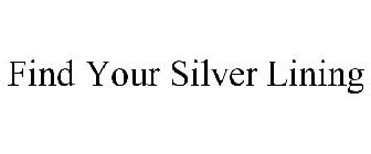 FIND YOUR SILVER LINING