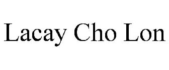 LACAY CHO LON