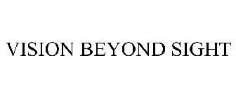 VISION BEYOND SIGHT