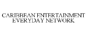 CARIBBEAN ENTERTAINMENT EVERYDAY NETWORK