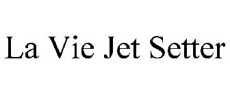 LA VIE JET SETTER