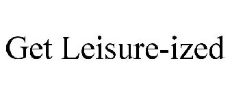 GET LEISURE-IZED