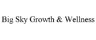 BIG SKY GROWTH & WELLNESS