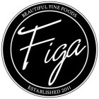 FIGA BEAUTIFUL FINE FOODS ESTABLISHED 2011