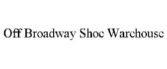 OFF BROADWAY SHOE WAREHOUSE