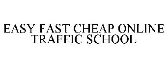 EASY FAST CHEAP ONLINE TRAFFIC SCHOOL