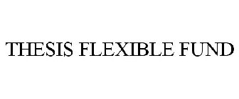 THESIS FLEXIBLE FUND