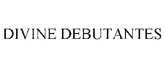 DIVINE DEBUTANTES
