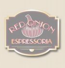 RED ONION ESPRESSORIA