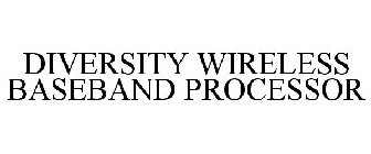 DIVERSITY WIRELESS BASEBAND PROCESSOR