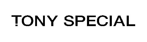 TONY SPECIAL