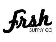 FRSH SUPPLY CO