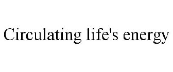 CIRCULATING LIFE'S ENERGY