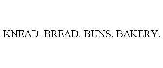 KNEAD. BREAD. BUNS. BAKERY.