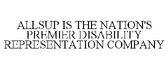 ALLSUP IS THE NATION'S PREMIER DISABILITY REPRESENTATION COMPANY