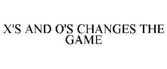 X'S AND O'S CHANGES THE GAME