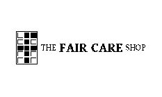 F THE FAIR CARE SHOP