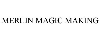 MERLIN MAGIC MAKING