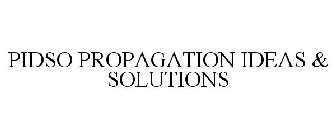 PIDSO PROPAGATION IDEAS & SOLUTIONS