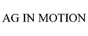 AG IN MOTION