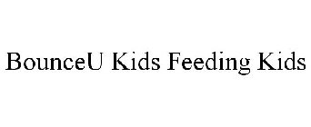 BOUNCEU KIDS FEEDING KIDS