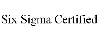 SIX SIGMA CERTIFIED
