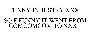 FUNNY INDUSTRY XXX 