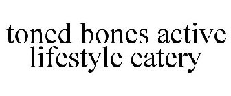 TONEDBONES ACTIVE LIFESTYLE EATERY