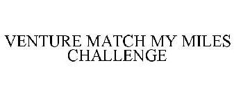 VENTURE MATCH MY MILES CHALLENGE