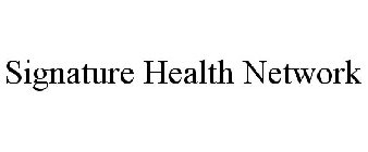 SIGNATURE HEALTH NETWORK